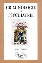 Couverture du livre « Criminologie et psychiatrie » de Thierry Albernhe aux éditions Ellipses