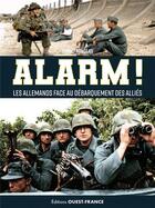 Couverture du livre « Alarm ! Les Allemands face au débarquement des Alliés » de Benoit Rondeau aux éditions Ouest France