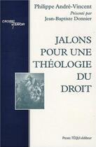 Couverture du livre « Jalons pour une Theologie du Droit » de André Vincent aux éditions Tequi
