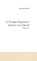 Couverture du livre « Le Voyage D'Agrement De Jean-Luc Cheval » de Piton Bernard aux éditions Le Manuscrit