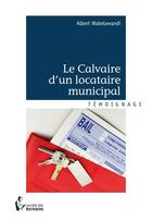 Couverture du livre « Le calvaire d'un locataire municipal » de Albert Wabelawandi aux éditions Societe Des Ecrivains