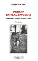 Couverture du livre « Parigot catalan-savoyard : souvenirs d'enfance de 1930 à 1950 » de Gerard Cusin-Panit aux éditions La Bruyere