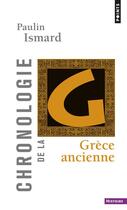 Couverture du livre « Chronologie de la Grèce antique » de Paulin Ismard aux éditions Points