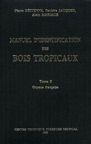 Couverture du livre « Manuel d'identification des bois tropicaux t.3 ; Guyane française » de Pierre Detienne et Paulette Jacquet et Alain Mariaux aux éditions Cirad