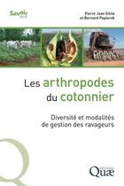 Couverture du livre « Les arthropodes du cotonnier : Diversité et modalités de gestion des ravageurs » de Bernard Papierok et Pierre Jean Silvie aux éditions Quae