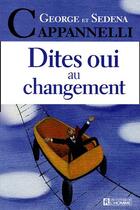 Couverture du livre « Dites oui au changement » de Cappannelli aux éditions Editions De L'homme