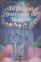 Couverture du livre « Le Pouvoir Guerisseur De La Priere » de Leonard Ruben aux éditions Quebecor