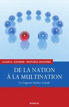 Couverture du livre « De la nation à la multination ; les rapports Québec-Canada » de Gagnon/Iacovino aux éditions Editions Boreal