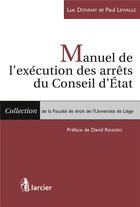 Couverture du livre « Manuel de l'exécution des arrêts du Conseil d'Etat » de Luc Donnay et Paul Lewalle aux éditions Larcier