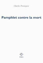 Couverture du livre « Pamphlet contre la mort » de Charles Pennequin aux éditions P.o.l