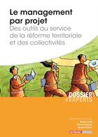 Couverture du livre « Le management par projet ; des outils au service de la réforme territoriale et des collectivités » de Ariane Lucet et Corinne Rouzet et Bernard Vivien aux éditions Territorial