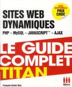 Couverture du livre « Sites web dynamiques ; PHP, MySQL, Javascript, Ajax » de Francois-Xavier Bois aux éditions Ma