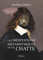 Couverture du livre « Les meditations metaphysiques de ma chatte » de Sibylline Cashflow aux éditions Persee