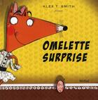 Couverture du livre « Omelette surprise » de Alex T. Smith aux éditions Nord-sud