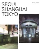 Couverture du livre « Séoul Shanghaï Tokyo » de Pascal Greco aux éditions Idpure