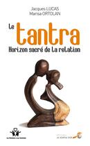Couverture du livre « Le tantra, horizon sacré de la relation » de Jacques Lucas et Marisa Ortolan aux éditions Le Souffle D'or