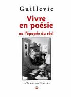 Couverture du livre « Vivre en poésie ou l'épopée du réel » de Eugene Guillevic aux éditions Le Temps Des Cerises