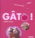 Couverture du livre « Gatô ! instants sucrés » de Marie-Laure Tombini aux éditions Mango