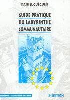 Couverture du livre « Guide pratique du labyrinthe communautaire (8eme ed) » de Daniel Gueguen aux éditions Apogee