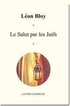 Couverture du livre « Le salut par les juifs » de Leon Bloy aux éditions La Part Commune