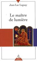 Couverture du livre « Le maître de lumière » de Jean-Luc Leguay aux éditions Dervy