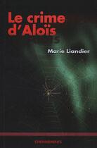 Couverture du livre « Crime D'Alois (Le) » de Liandier Marie aux éditions Cheminements