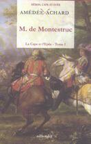 Couverture du livre « Monsieur de montestruc - la cape et l eppee t 1 » de Amedee Achard aux éditions Alteredit