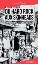 Couverture du livre « Du hard rock aux Skinhead : dix ans d'une vie à l'envers (1983-1993) » de Frederic Pineau aux éditions Ginkgo