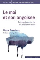 Couverture du livre « Le moi et son angoisse ; entre pulsion de vie et pulsion de mort » de Benno Rosenberg aux éditions In Press