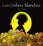 Couverture du livre « Les ombres blanches ; les tribulations d'arthur grisham » de Carrier Herve aux éditions Tanibis