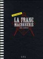 Couverture du livre « La franc maçonnerie » de Jack Chaboud aux éditions Epa