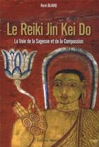 Couverture du livre « Le Reiki Jin Kei Do ; la voie de la sagesse et de la guérison » de Rene Bliard aux éditions Medicis