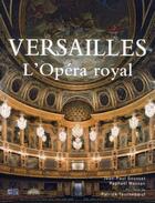 Couverture du livre « Versailles ; l'Opéra royal » de Raphael Masson et Jean-Paul Gousset aux éditions Art Lys
