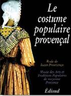 Couverture du livre « Le costume populaire provencal » de Yves Fattori aux éditions Edisud