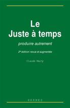 Couverture du livre « Le juste à temps : produire autrement » de Claude Marty aux éditions Hermes Science Publications