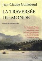 Couverture du livre « La Traversée du monde » de Jean-Claude Guillebaud aux éditions Arlea