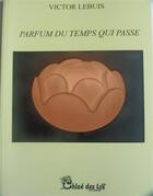 Couverture du livre « Parfum du temps qui passe » de Victor Lebuis aux éditions Chloe Des Lys