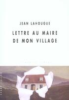 Couverture du livre « Lettre au maire de mon village » de Jean Lahougue aux éditions Champ Vallon