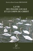 Couverture du livre « La vie de l'église locale » de Happi Dieudonne aux éditions La Compagnie Litteraire