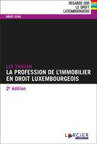 Couverture du livre « La profession de l'immobilier en droit luxembourgeois (2e édition) » de Lex Thielen aux éditions Promoculture
