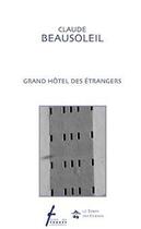 Couverture du livre « Grand hôtel des étrangers » de Claude Beausoleil aux éditions Ecrits Des Forges