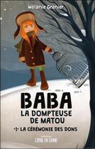 Couverture du livre « Baba la dompteuse de matou t.1 ; la cérémonie des dons » de Melanie Grenier aux éditions Ada