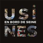Couverture du livre « Usines en bord de Seine ; portrait d'un territoire en mouvement » de  aux éditions Octopus Edition