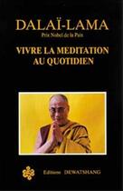 Couverture du livre « Vivre la meditation au quotidien » de Dalai-Lama aux éditions Dewatshang