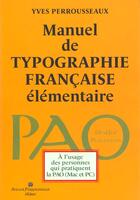 Couverture du livre « Manuel de typographie francaise elementaire » de Yves Perrousseaux aux éditions Perrousseaux