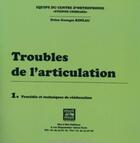 Couverture du livre « Troubles de l'articulation - t01 - troubles de l'articulation n 1 - procedes et techniques de reeduc » de Equipe Du Centre D'O aux éditions Mot A Mot Editions