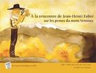 Couverture du livre « A la rencontre de jean henri fabre sur les pentes du mont ventoux » de Mireille Gravier aux éditions Toulourenc