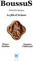 Couverture du livre « Boussus première époque ; le fils d'Ariane » de Vallerand Thellier aux éditions Soleils Bleus