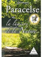 Couverture du livre « Paracelse ou la lumière de la nature » de Patrick Riviere aux éditions Philos Nature