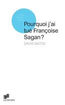 Couverture du livre « Pourquoi j'ai tué Françoise Sagan ? » de David Batov aux éditions Lc Christophe Lucquin Editeur